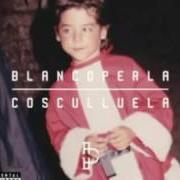 Il testo SI ME DICES QUE SI di COSCULLUELA è presente anche nell'album Blanco perla (2016)