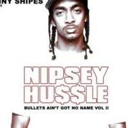 Il testo ROLL THE WINDOWS UP di NIPSEY HUSSLE è presente anche nell'album Bullets ain't got no name vol ii (2009)