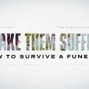 Il testo FAKE YOUR OWN DEATH di MAKE THEM SUFFER è presente anche nell'album How to survive a funeral (2020)