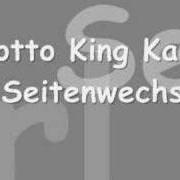 Il testo AUF DEM DEICH BIN ICH KING di LOTTO KING KARL è presente anche nell'album Seitenwechsel (2008)
