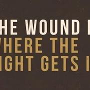 Il testo THE WOUND IS WHERE THE LIGHT GETS IN di JASON GRAY è presente anche nell'album Where the light gets in (2016)