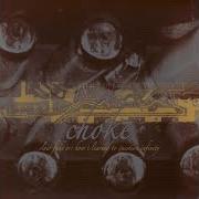 Il testo BREATHING WON'T COME EASY dei CHOKE è presente anche nell'album Slow fade or: how i learned to question infinity (2005)