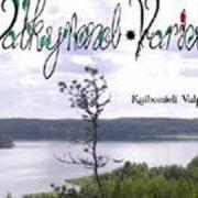Il testo KARJALA di VALKYREND VARIETÉ è presente anche nell'album Kaihomieli valpas - ep (2005)
