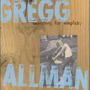 Il testo HOUSE OF BLUES di GREGG ALLMAN è presente anche nell'album Searching for simplicity