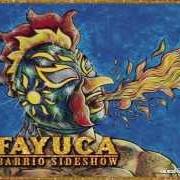 Il testo STICKIER THAN THE LAST di FAYUCA è presente anche nell'album Barrio sideshow (2013)