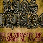 Il testo DE MADRIZ AL INFIERNO dei KAOS URBANO è presente anche nell'album Te olvidaste de matarme al nacer (2011)