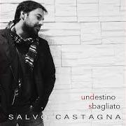 Il testo COME POTREI di SALVO CASTAGNA è presente anche nell'album Un destino sbagliato (2016)