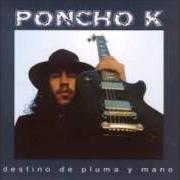 Il testo NO LLORES POR MÍ di PONCHO K è presente anche nell'album Destino de pluma y mano (2003)