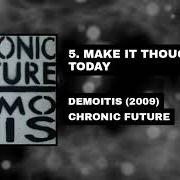 Il testo THINGS THAT YOU OUGHTA KNOW dei CHRONIC FUTURE è presente anche nell'album Modern art (2008)