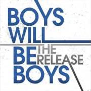 Il testo MAKE THIS COUNT (ACOUSTIC VERSION) di BOYS WILL BE BOYS è presente anche nell'album The release (2009)