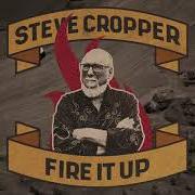 Il testo FIRE IT UP di STEVE CROPPER è presente anche nell'album Fire it up (2021)