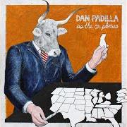 Il testo CHAPARRAL REAL di DAN PADILLA è presente anche nell'album As the ox plows (2010)