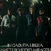 Il testo IN CADUTA LIBERA de I GATTI DI VICOLO MIRACOLI è presente anche nell'album In caduta libera (1975)