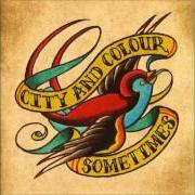 Il testo OFF BY HEART di CITY AND COLOUR è presente anche nell'album Sometimes (2005)