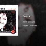 Il testo TE QUIERO di INMA SERRANO è presente anche nell'album Rosas de papel (1999)