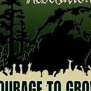 Il testo COURAGE TO GROW di REBELUTION è presente anche nell'album Courage to grow (2007)