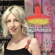 Il testo DESJARDINS di INGRID ST-PIERRE è presente anche nell'album Ma petite mam'zelle de chemin (2011)