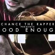 Il testo CRUISIN' di CHANCE THE RAPPER è presente anche nell'album Good enough (2013)