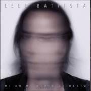 Il testo SE LO SAPESSI IO di LELE BATTISTA è presente anche nell'album Mi do mi medio mi mento (2016)