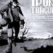 Il testo LIONESS di IRON TONGUE è presente anche nell'album The dogs have barked, the birds have flown (2013)