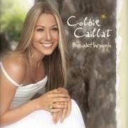 Il testo WHAT I WANTED TO SAY di COLBIE CAILLAT è presente anche nell'album Breakthrough (2009)