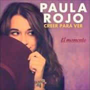 Il testo SIÉNTELO di PAULA ROJO è presente anche nell'album Creer para ver (2015)