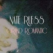 Il testo GRAND ROMANTIC di NATE RUESS è presente anche nell'album Grand romantic (2015)