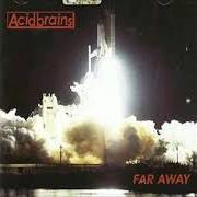 Il testo IN THE HEAVENS di ACID BRAINS è presente anche nell'album Far away (2006)