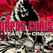 Il testo (SEEING YOU AGAIN) FOR THE FIRST TIME dei CORPUS CHRISTII è presente anche nell'album A feast for crows (2010)