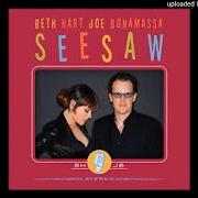Il testo CAN'T LET YOU GO di BETH HART & JOE BONAMASSA è presente anche nell'album Seesaw (2013)