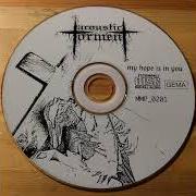 Il testo INDIFFERENT HUMANITY degli ACOUSTIC TORMENT è presente anche nell'album My hope is in you (1999)