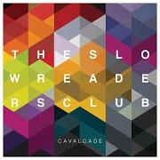 Il testo KNOW THE DAY WILL COME di THE SLOW READERS CLUB è presente anche nell'album Cavalcade (2015)