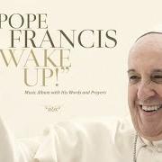 Il testo PACE! FRATELLI! di PAPA FRANCESCO è presente anche nell'album Wake up! (2015)