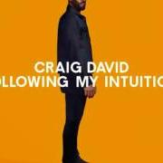 Il testo CHANGE MY LOVE di CRAIG DAVID è presente anche nell'album Following my intuition (2016)