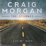 Il testo WAKE UP LOVIN' YOU di CRAIG MORGAN è presente anche nell'album The journey (livin' hits) (2013)