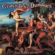 Il testo WHEN I GO OUT WITH ARTISTS dei CRASH TEST DUMMIES è presente anche nell'album God shuffled his feet (1993)