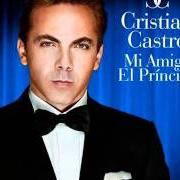 Il testo BUENOS DÍAS AMOR di CRISTIAN CASTRO è presente anche nell'album Mi amigo el príncipe (2011)