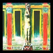 Il testo I HAVE FAILED dei CROWBAR è presente anche nell'album Crowbar (1993)