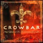Il testo HOLDING SOMETHING dei CROWBAR è presente anche nell'album Lifes blood for the downtrodden (2005)