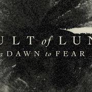 Il testo LAY YOUR HEAD TO REST dei CULT OF LUNA è presente anche nell'album A dawn to fear (2019)