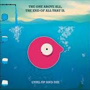 Il testo THERE AIN'T NO CAN'T IN AMERICAN dei CURL UP AND DIE è presente anche nell'album The one of above all, the end of all that is (2005)