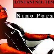 Il testo LONTANI NEL TEMPO di NINO PORZIO è presente anche nell'album Lontani nel tempo (2016)