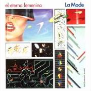 Il testo LAS CHICAS DE LA INTER di LA MODE è presente anche nell'album El eterno femenino (2008)