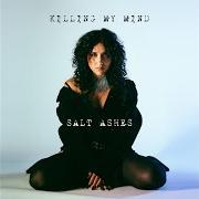 Il testo I'M NOT SCARED TO DIE di SALT ASHES è presente anche nell'album Killing my mind (2021)