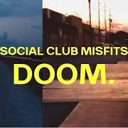 Il testo DOOM. dei SOCIAL CLUB MISFITS è presente anche nell'album Doom. (2019)