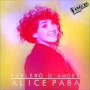 Il testo PARLERÒ D'AMORE di ALICE PABA è presente anche nell'album Parlerò d'amore (2016)