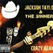 Il testo NO PLACE TO GO di JACKSON TAYLOR & THE SINNERS è presente anche nell'album Crazy again (2013)