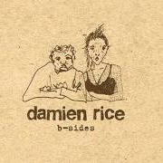 Il testo WOMAN LIKE A MAN di DAMIEN RICE è presente anche nell'album B-Sides (2004)