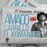 Il testo AMADO CARRILLO di EL KOMANDER è presente anche nell'album Amado carrillo (2020)
