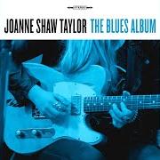 Il testo CAN'T YOU SEE WHAT YOU'RE DOING TO ME di JOANNE SHAW TAYLOR è presente anche nell'album The blues album (2021)